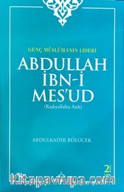 Genç Müslümanın Lideri Abdullah İbni Mesud (r.a.)