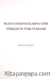 İslam Coğrafyalarına Göre Türkler ve Türk Ülkeleri