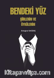 Bendeki Yüz <br /> Şiirlerim ve Öykülerim