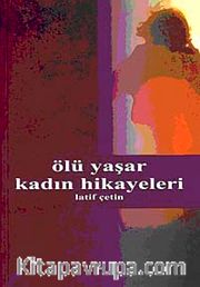 Ölü Yaşar Kadın Hikayeleri
