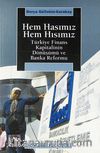 Hem Hasımız Hem Hısımız & Türkiye Finans Kapitalinin Dönüşümü ve Banka Reformu