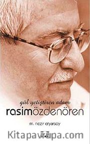 Gül Yetiştiren Adam Rasim Özdenören
