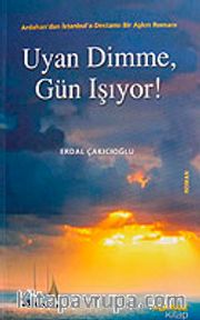 Uyan Dimme Gün Işıyor !