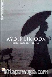 Aydınlık Oda <br /> Resim, Fotoğraf, Sinema