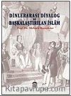 Dinlerarası Diyalog ve Başkalaştırılan İslam
