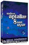 Sadece Aptallar 8 Saat Uyur / Cep Boy