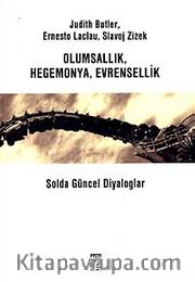 Olumsallık Hegemonya Evrensellik <br /> Solda Güncel Diyaloglar