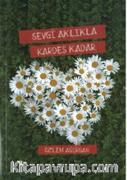 Sevgi Aklıkla Kardeş Kadar 