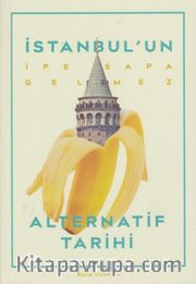 İstanbul'un İpe Sapa Gelmez Alternatif Tarihi