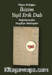 İkizim Yeşil Erik Dalı <br /> Hapishaneden Sevgiliye Mektuplar