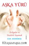 Evliyalar ve Yücelerle Yaşamak & Aşka Yürü