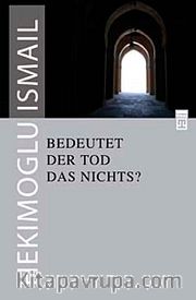 Bedeutet Der Tod Das Nichts? <br /> Ölüm Yokluk mudur?
