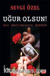 Uğur Olsun! & Bir Devrimcinin Öyküsü