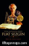 Fuat Sezgin Yitik Hazinenin Kaşifi