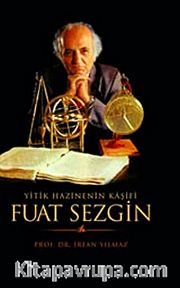 Fuat Sezgin Yitik Hazinenin Kaşifi
