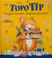 Topo Tip - Bugün Benim Doğum Günüm!