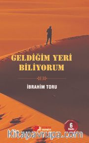 Geldiğim Yeri Biliyorum
