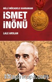 Milli Mücadele Kahramanı İsmet İnönü