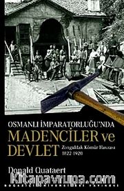 Osmanlı İmparatorluğu'nda Madenciler ve Devlet <br /> Zonguldak Kömür Havzası 1822-1920