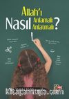 Allah’ı Nasıl Anlamalı Nasıl Anlatmalı?