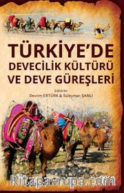 Türkiye’de Devecilik Kültürü ve Deve Güreşleri