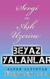 Sevgi ve Aşk Üzerine Beyaz Yalanlar