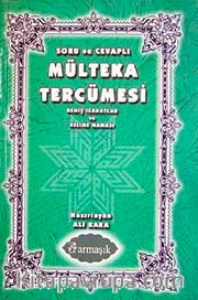 Soru ve Cevaplı Mülteka Tercümesi <br /> Geniş İzahatlar ve Kelime Meali