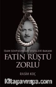 İdam Sehpasındaki Dışişleri Bakanı Fatin Rüştü Zorlu