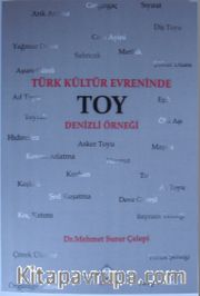 Türk Kültür Evreninde Toy <br /> Denizli Örneği  