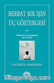 Berbat Bir İşin Üç Göstergesi <br /> Yöneticiler ve Çalışanları İçin Bir Öykü