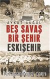 Beş Savaş Beş Şehir Eskişehir