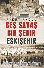 Beş Savaş Beş Şehir Eskişehir