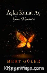 Aşka Kanat Aç <br /> Gece Kelebeği