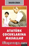 Atatürk Çocuklarına Masallar