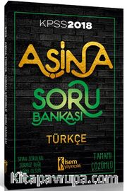2018 KPSS Aşina Türkçe Tamamı Çözümlü Soru Bankası 
