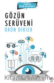 Gözün Serüveni <br /> Görme Sanrısı Üzerine Bilimsel Bir Anlatı