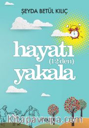 Hayatı (12’den) Yakala