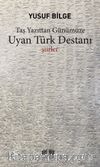 Taş Yazıttan Günümüze Uyan Türk Destanı