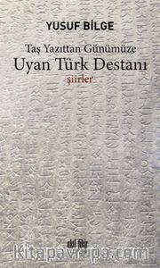 Taş Yazıttan Günümüze Uyan Türk Destanı
