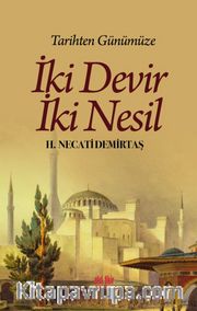 Tarihten Günümüze İki Devir İki Nesil