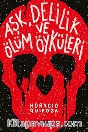 Aşk, Delilik ve Ölüm Öyküleri