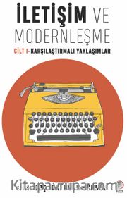 İletişim ve Modernleşme Cilt 1 <br /> Karşılaştırmalı Yaklaşımlar