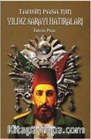 Tahsin Paşa’nın Yıldız Sarayı Hatıraları