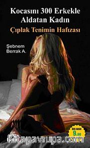 Çıplak Tenimin Hafızası <br /> Kocasını 300 Erkekle Aldatan Kadın (Cep Boy)