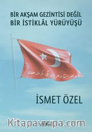 Bir Akşam Gezintisi Değil Bir İstiklal Yürüyüşü 