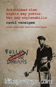 Dokunulmaz Olan Hiçbir Şey Yoktur, Her Şey Söylenebilir <br /> İfade Özgürlüğü Üzerine Düşünceler