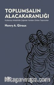 Toplumsalın Alacakaranlığı <br /> Kullanılıp Atılabilirlik Çağında Yeniden Dirilen Topluluklar