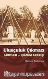 Ulusçuluk Çıkmazı & Kürtler ve Çözüm Arayışı