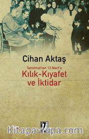Tanzimat’tan 12 Mart’a Kılık-Kıyafet ve İktidar