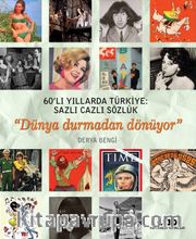 60’lı Yıllarda Türkiye: Sazlı Cazlı Sözlük  <br /> Dünya Durmadan Dönüyor